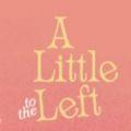 a little to the left最新版